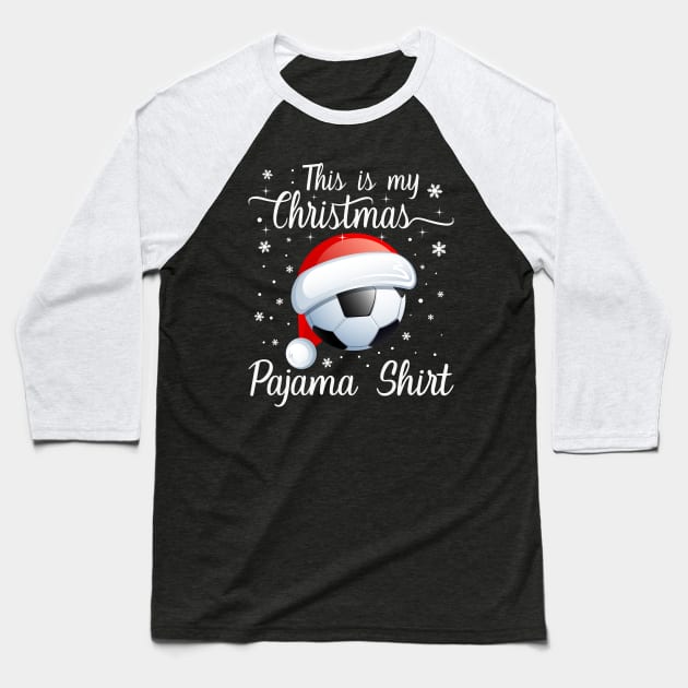 This Is My Christmas Pajama shirt Soccer Christmas Baseball T-Shirt by DragonTees